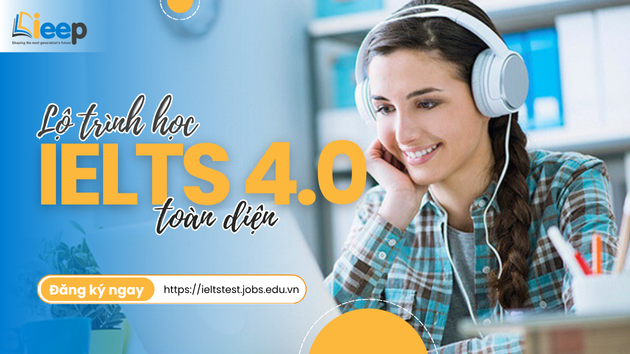 LỘ TRÌNH HỌC IELTS 4.0 TOÀN DIỆN